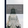 Moral Theology of the Church of Rome