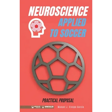 Neuroscience applied to soccer. Practical Proposal: 100 drills for training