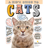 A Kid's Guide to Cats: How to Train, Care For, and Play and Communicate with Your Amazing Pet!