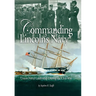Commanding Lincoln's Navy: Union Naval Leadership During the Civil War