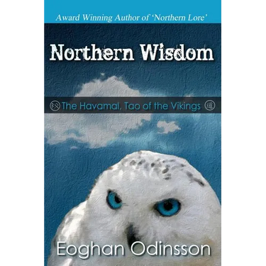 Northern Wisdom: The Havamal, Tao of the Vikings