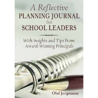 Reflective Planning Journal for School Leaders: With Insights and Tips from Award-Winning Principals