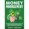 Money Management: An Essential Guide on How to Get out of Debt and Start Building Financial Wealth, Including Budgeting and Investing Tips, Ways to Sa