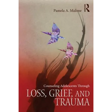 Counseling Adolescents Through Loss, Grief, and Trauma