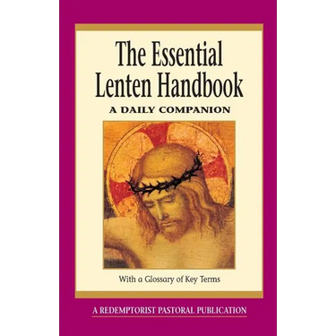 The Essential Lenten Handbook: A Daily Companion