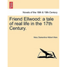Friend Ellwood: A Tale of Real Life in the 17th Century.