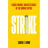 Strike: Labor, Unions, and Resistance in the Roman Empire