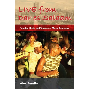 Live from Dar Es Salaam: Popular Music and Tanzania's Music Economy