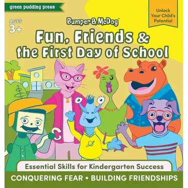 Bumper and McDog Fun, Friends and the First Day of School: Help Kids Conquer Fear and Build Friendships