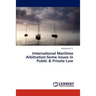 International Maritime Arbitration: Some Issues in Public & Private Law