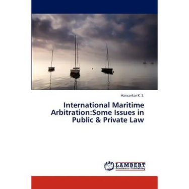 International Maritime Arbitration: Some Issues in Public & Private Law