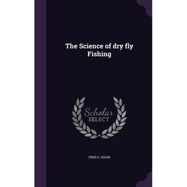 The Science of dry fly Fishing