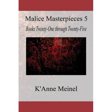 Malice Masterpieces 5: Books Twenty-One through Twenty-Five
