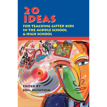 20 Ideas for Teaching Gifted Kids in the Middle School and High School