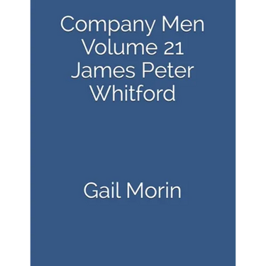 Company Men: Volume 21 James Peter Whitford