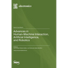 Advances in Human-Machine Interaction, Artificial Intelligence, and Robotics