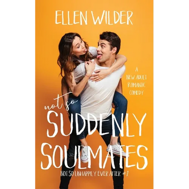 Not So Suddenly Soulmates: A New Adult Romantic Comedy