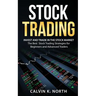 Stock Trading: Invest and Trade in the Stock Market - The Best Stock Trading Strategies for Beginners and Advanced Traders