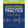Workbook for Johns Hopkins Evidence-Based Practice for Nurses and Healthcare Professionals, Fifth Edition: Model & Guidelines