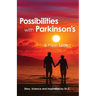 Possibilities with Parkinson's: A Fresh Look