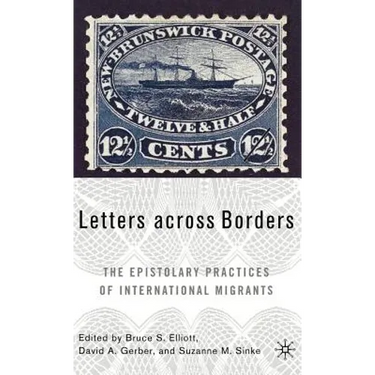 Letters Across Borders: The Epistolary Practices of International Migrants