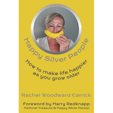 Happy Silver People: How To Make Life Happier As You Grow Older