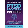 The Complete PTSD Recovery Process: A Life-Changing Step-by-Step Blueprint to Triumph Over Trauma and Reclaim Your Life with Tapping (EFT)