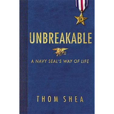 Unbreakable: A Navy Seal's Way of Life