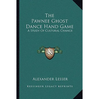 The Pawnee Ghost Dance Hand Game: A Study Of Cultural Change
