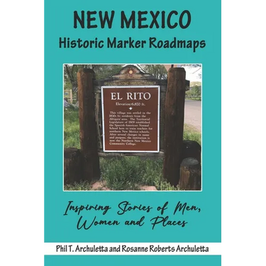 New Mexico Historic Marker Roadmaps: Inspiring Stories of Men, Women and Places