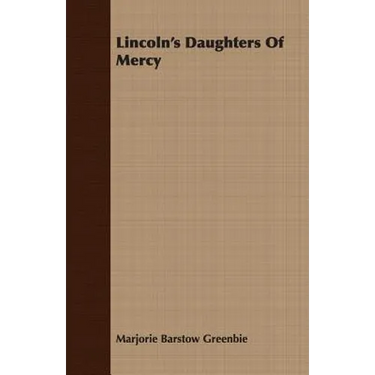 Lincoln's Daughters Of Mercy