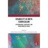 Disability as Meta Curriculum: Epistemologies, Ontologies, and Transformative PRAXIS