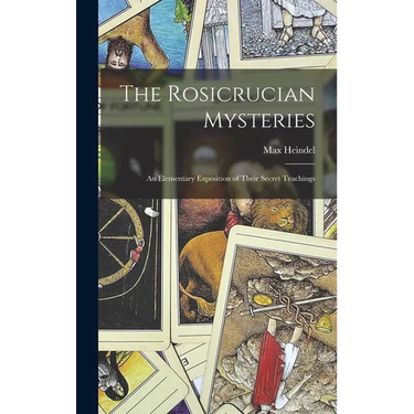 The Rosicrucian Mysteries; an Elementary Exposition of Their Secret Teachings