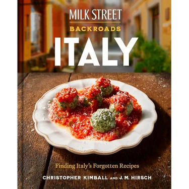 Milk Street Backroads Italy: Finding Italy's Forgotten Recipes (a Cookbook)