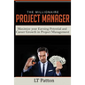 The Millionaire Project Manager: Maximize your Earning Potential and Career Growth in Project Management