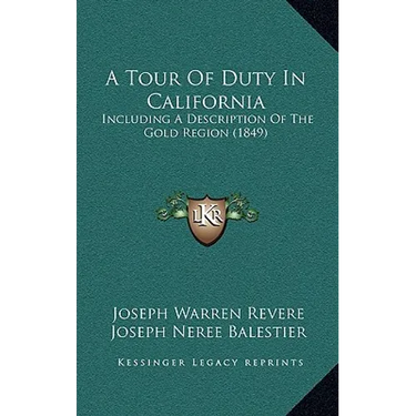 A Tour Of Duty In California: Including A Description Of The Gold Region (1849)