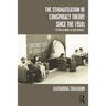 The Stigmatization of Conspiracy Theory since the 1950s: "A Plot to Make us Look Foolish"