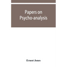 Papers on psycho-analysis