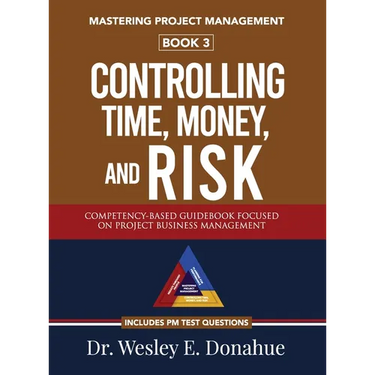 Mastering Project Management: Controlling Time, Money, and Risk