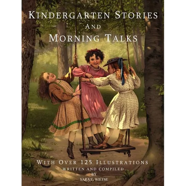 Kindergarten Stories and Morning Talks With Over 125 Illustrations