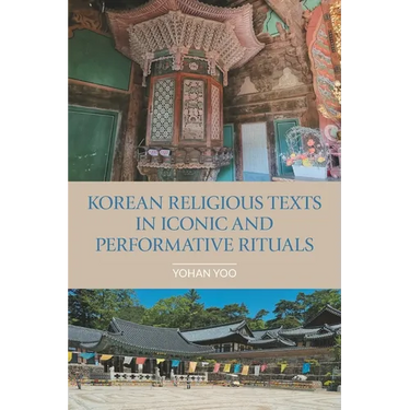 Korean Religious Texts in Iconic and Performative Rituals