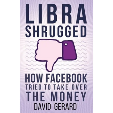 Libra Shrugged: How Facebook Tried to Take Over the Money