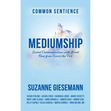 Mediumship: Sacred Communications with Loved Ones from Across the Veil