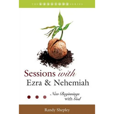 Sessions with Ezra & Nehemiah: New Beginnings with God