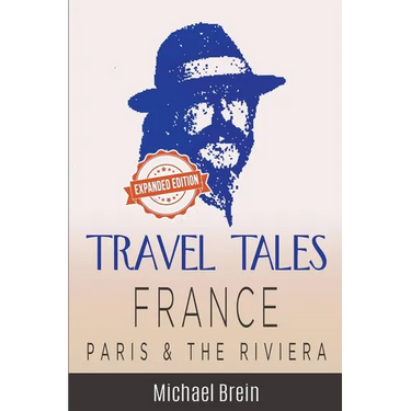 Travel Tales: France - Paris & The Riviera