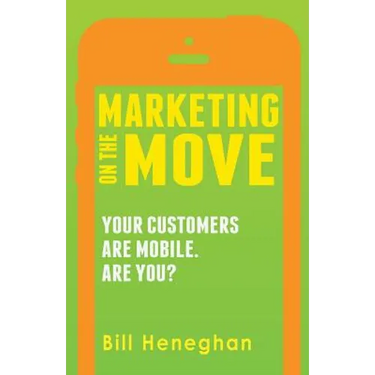 Marketing On The Move: Your Customers Are Mobile. Are You?