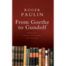 From Goethe to Gundolf: Essays on German Literature and Culture