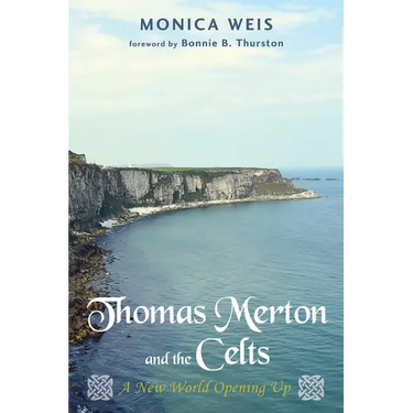 Thomas Merton and the Celts: A New World Opening Up