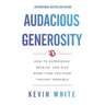 Audacious Generosity: How to Experience, Receive, and Give More Than You Ever Thought Possible