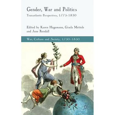 Gender, War and Politics: Transatlantic Perspectives, 1775-1830